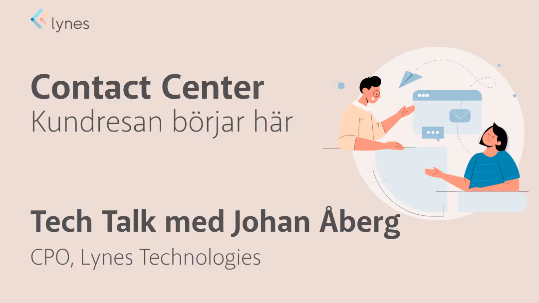 Tech Talk: Contact Center - Kundresan börjar här