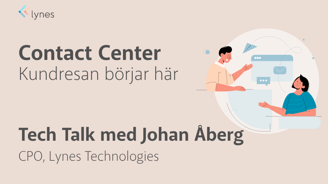 Tech Talk: Contact Center - Kundresan börjar här