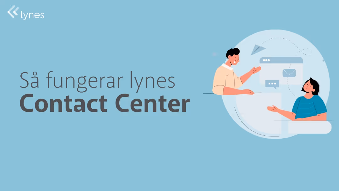 Så fungerar lynes Contact Center i praktiken
