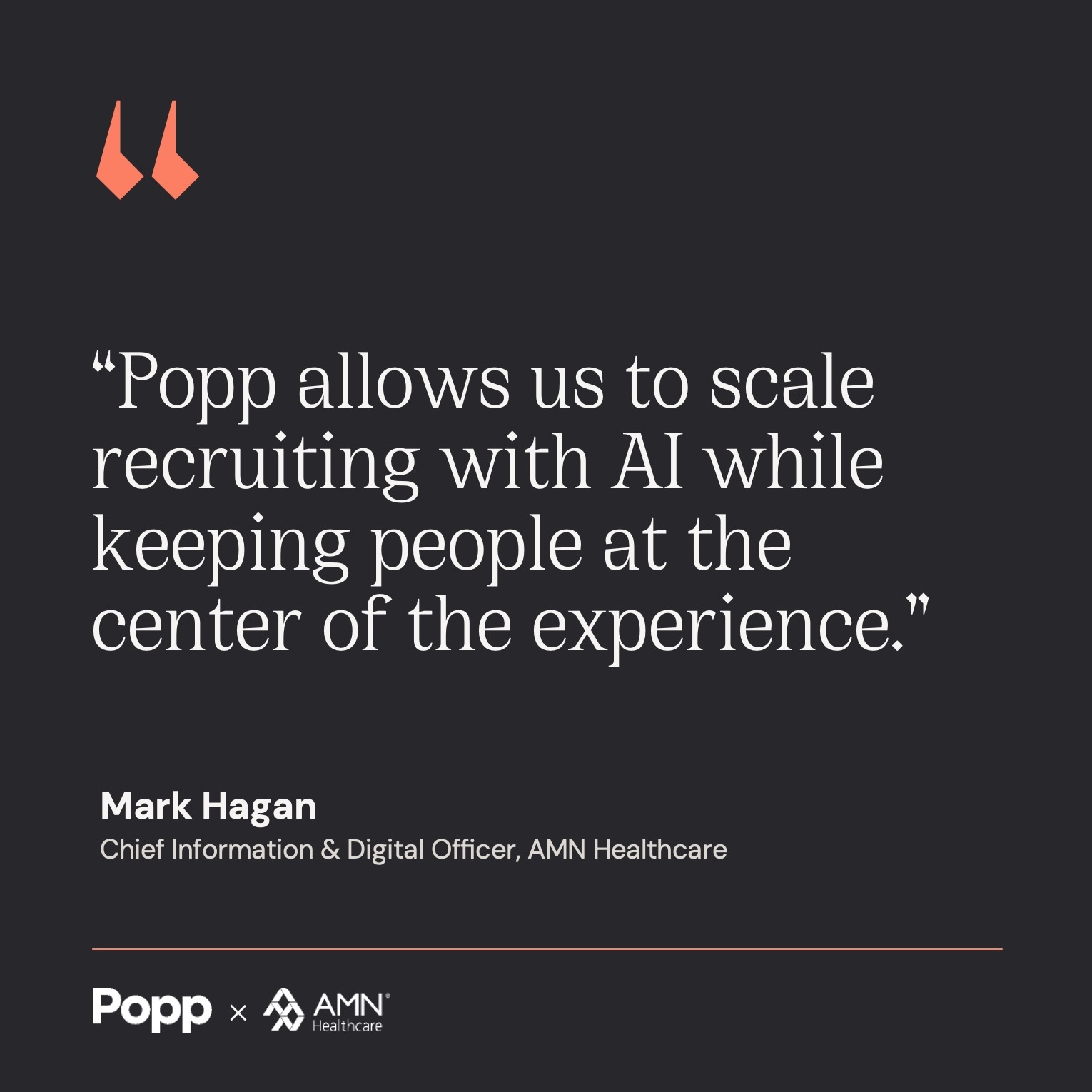 Quotation from Mark Hagan, Chief Information & Digital Officer at AMN Healthcare, saying 'Popp allows us to scale recruiting with AI while keeping people at the center of the experience' with Popp and AMN Healthcare logos below.