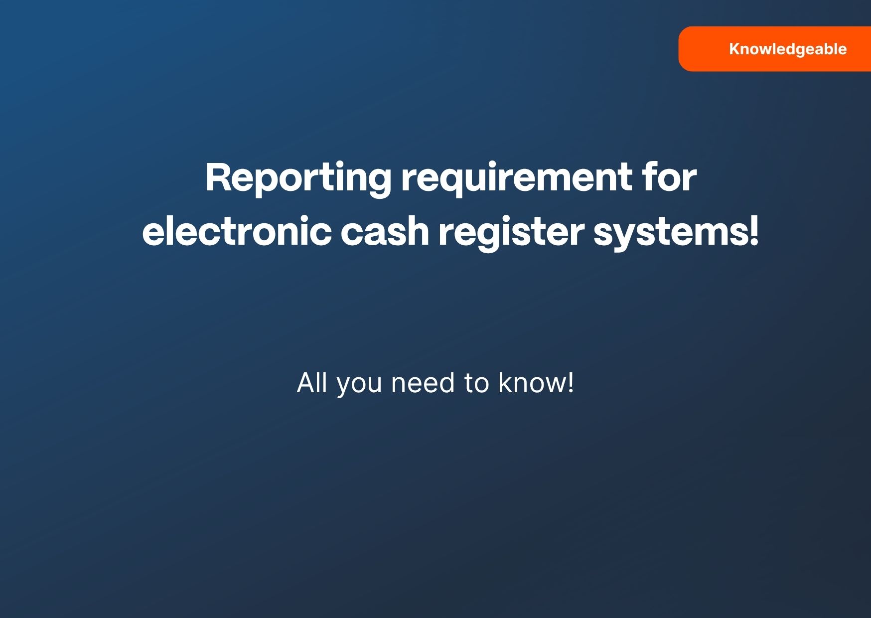 Reporting requirement for electronic cash register systems from 2025