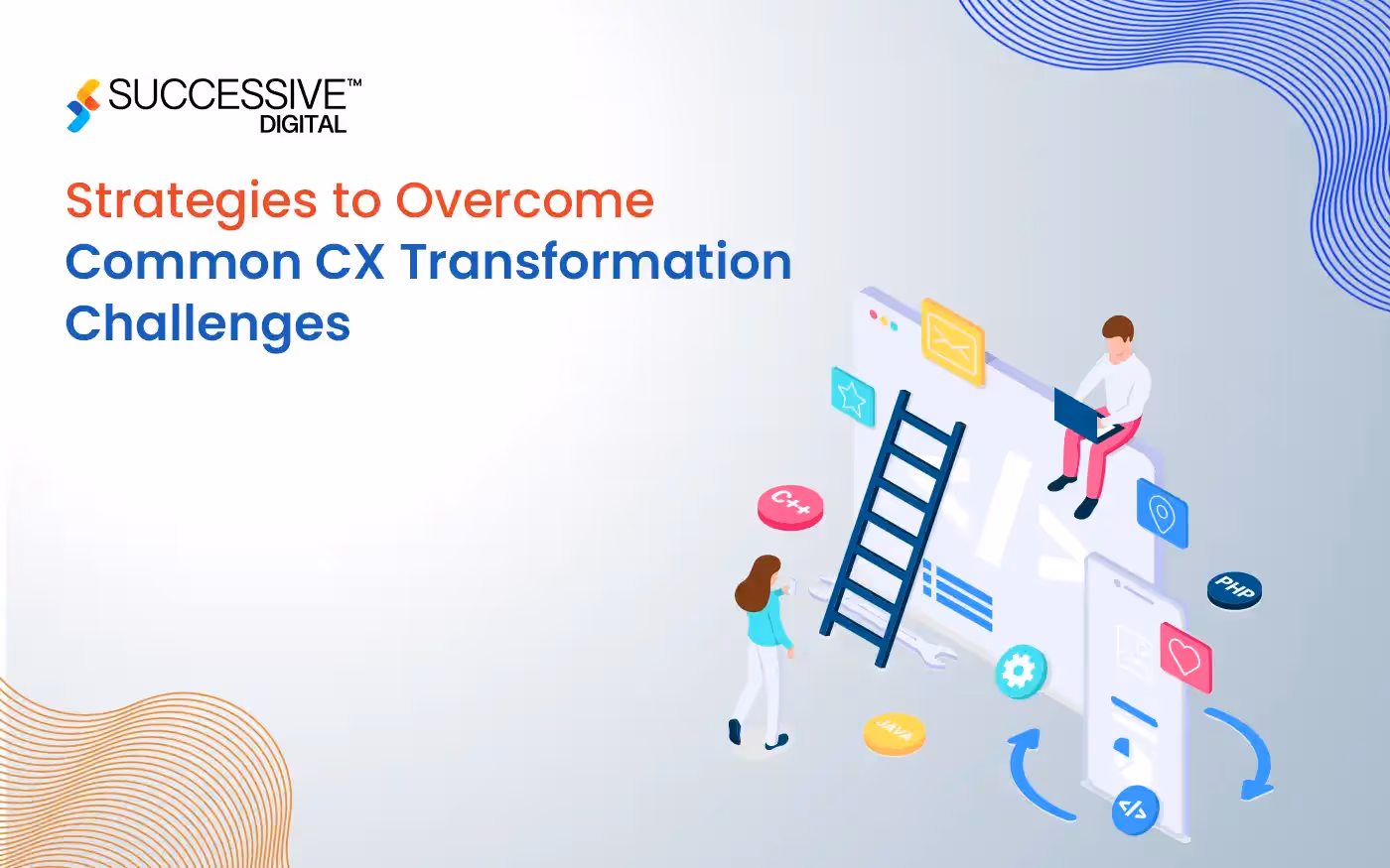 Strategies to Overcome Common CX Transformation Challenges