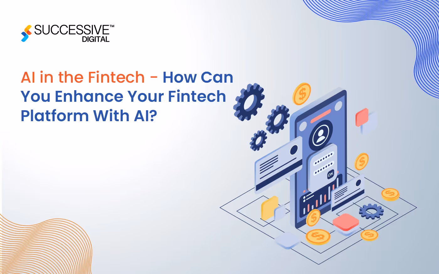 AI in the Fintech - How Can You Enhance Your Fintech Platform With AI?