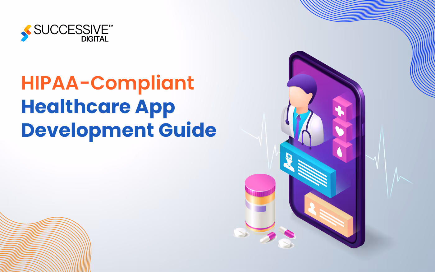 Everything About HIPAA Compliant App Development for the Healthcare Industry