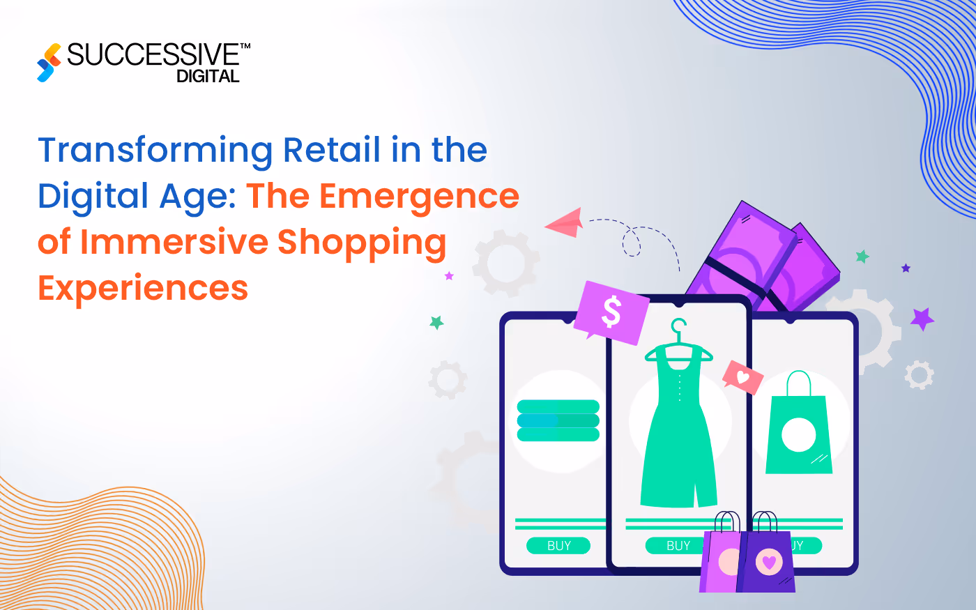 Transforming Retail in the Digital Age: The Emergence of Immersive Shopping Experiences