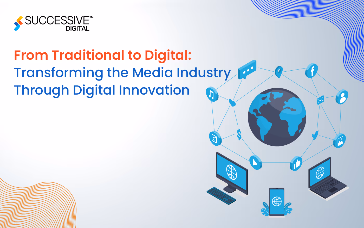 From Traditional to Digital: Transforming the Media Industry Through Digital Innovation
