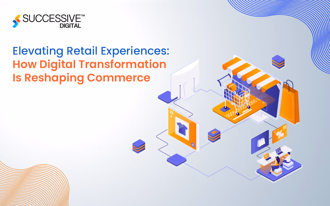Elevating Retail Experiences: How Digital Transformation Is Reshaping Commerce