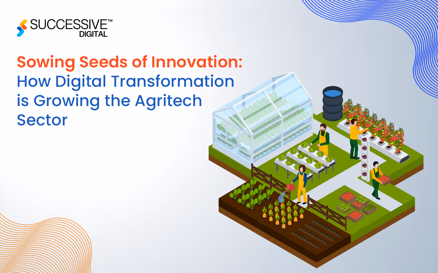 How Digital Transformation is Growing the Agritech Sector: Sowing Seeds of Innovation