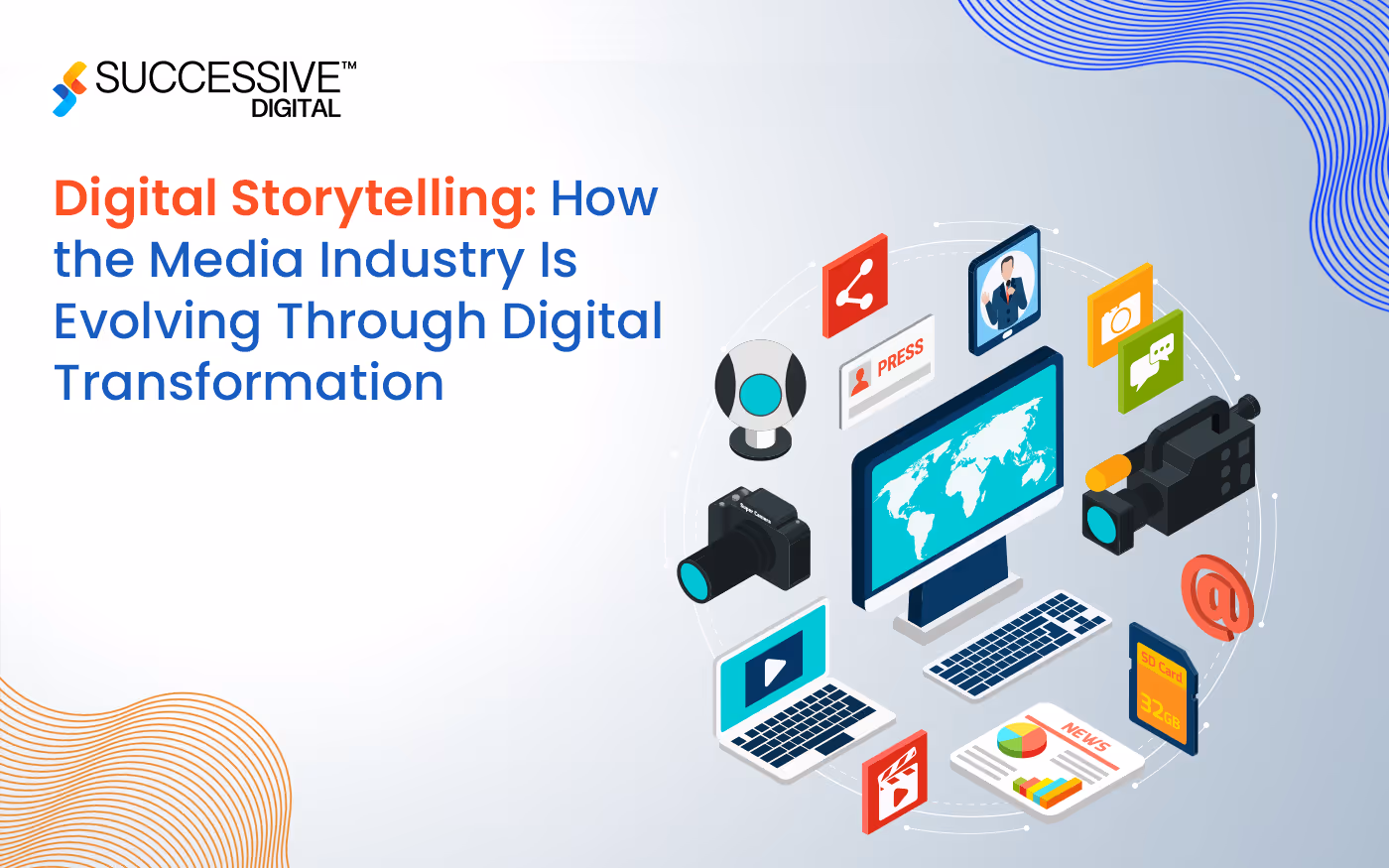 Digital Storytelling: How the Media Industry Is Evolving Through Digital Transformation