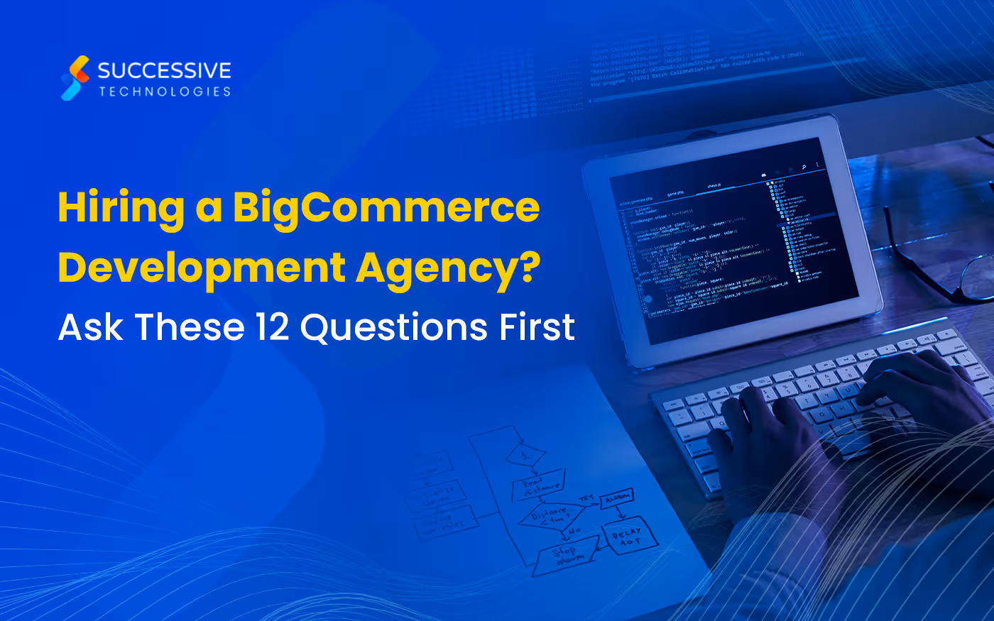 Hiring a BigCommerce Development Agency? Ask These 12 Questions First