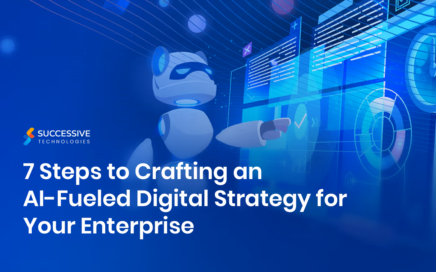 7 Steps to Crafting an AI-Fueled Digital Strategy for Your Enterprise