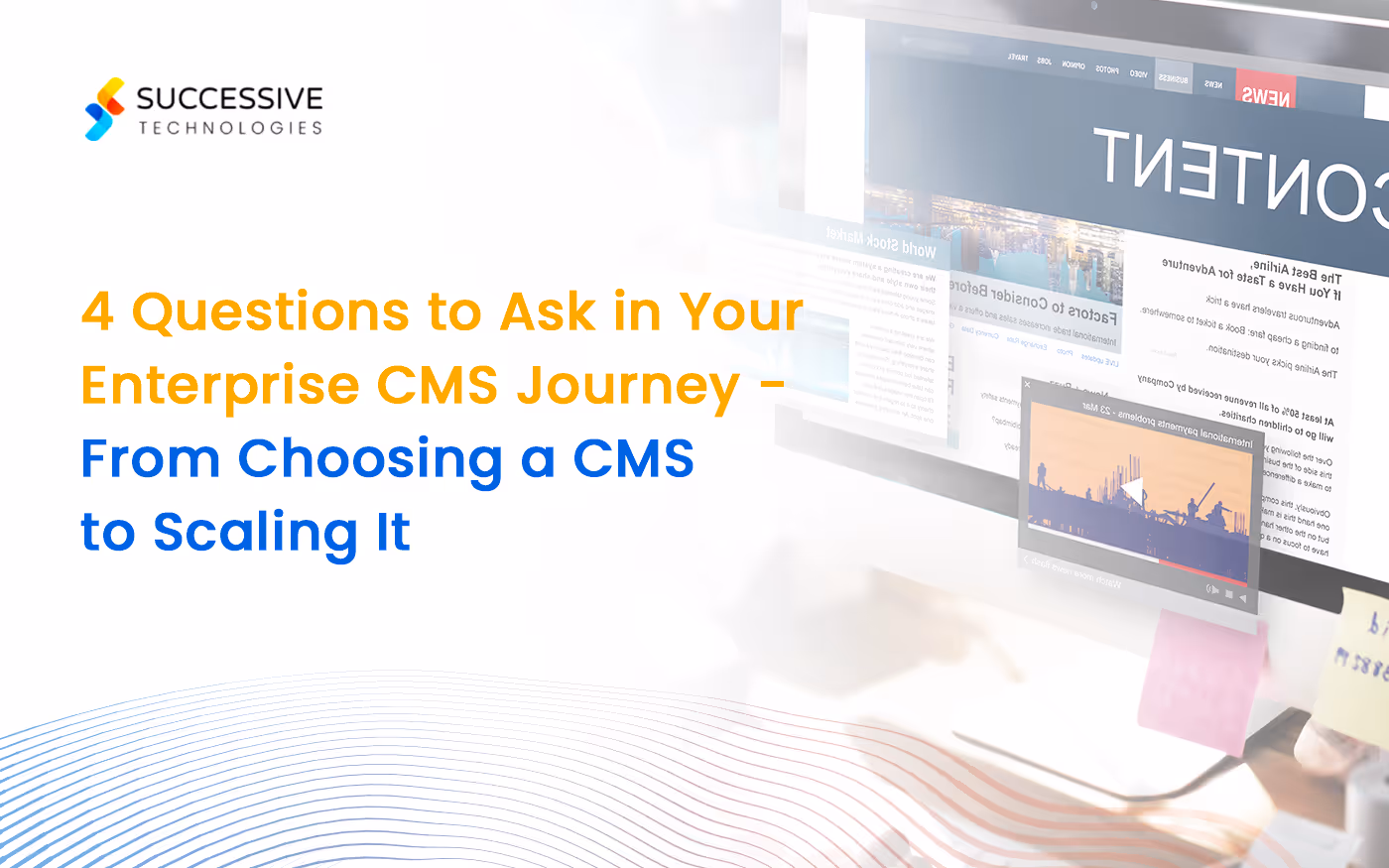 4 Questions to Ask in Your Enterprise CMS Journey - From Choosing a CMS to Scaling It