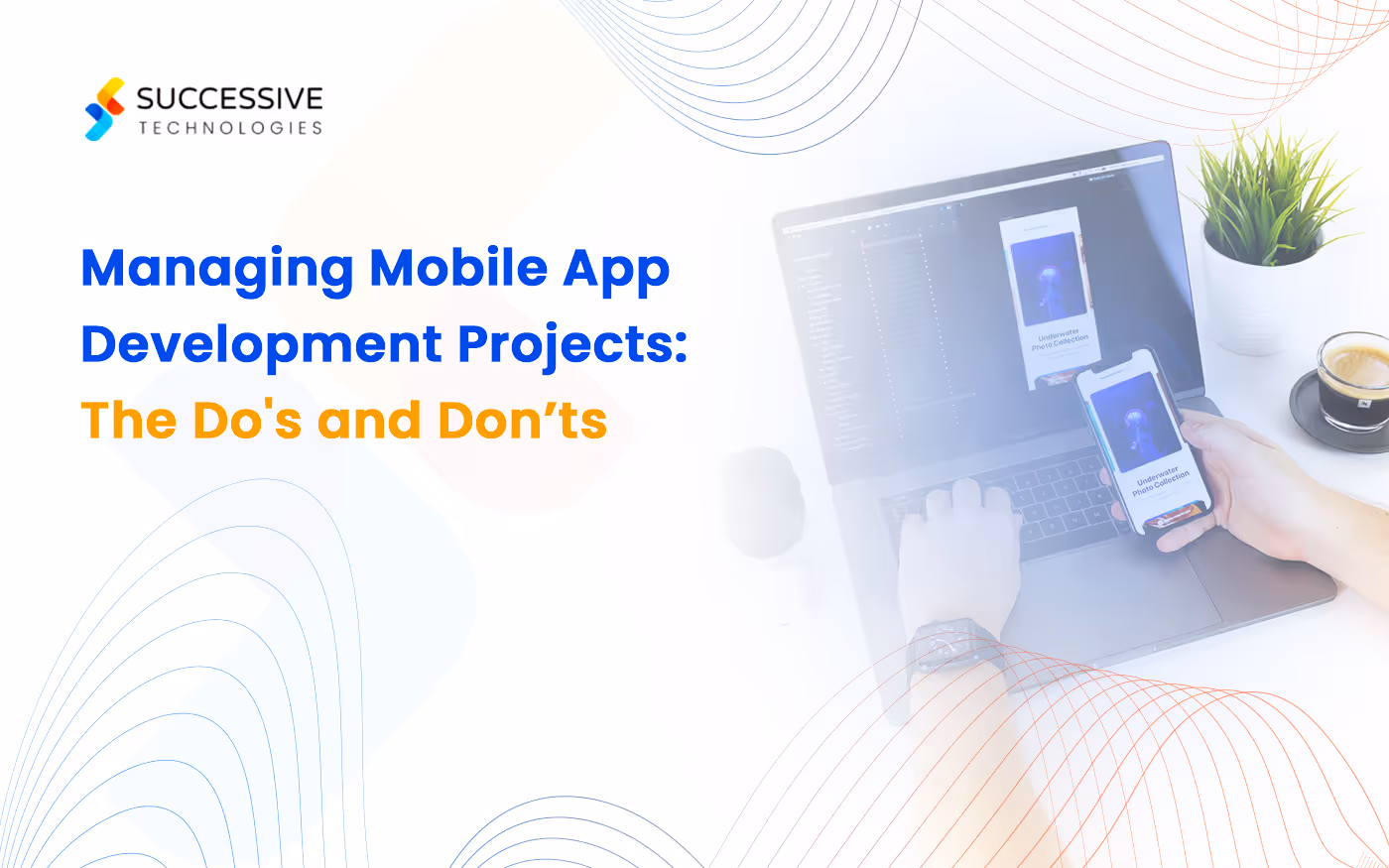 Managing Mobile App Development Projects: The Do's and Don’ts