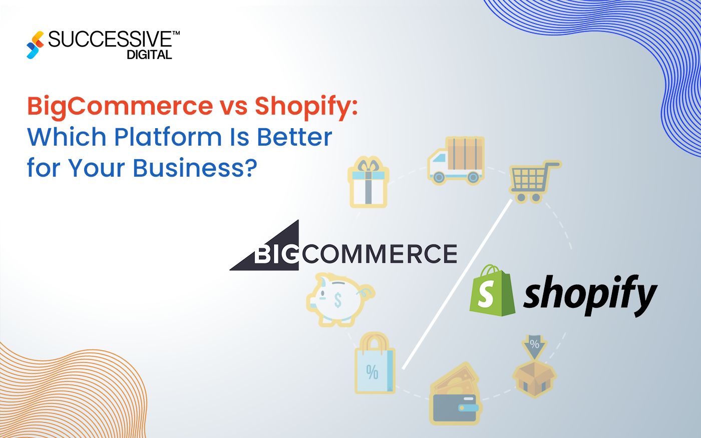 BigCommerce vs Shopify: Which Is Better for Your Business?