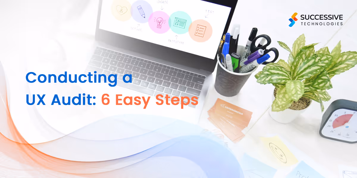 6 Key Steps to Performing a UX Audit
