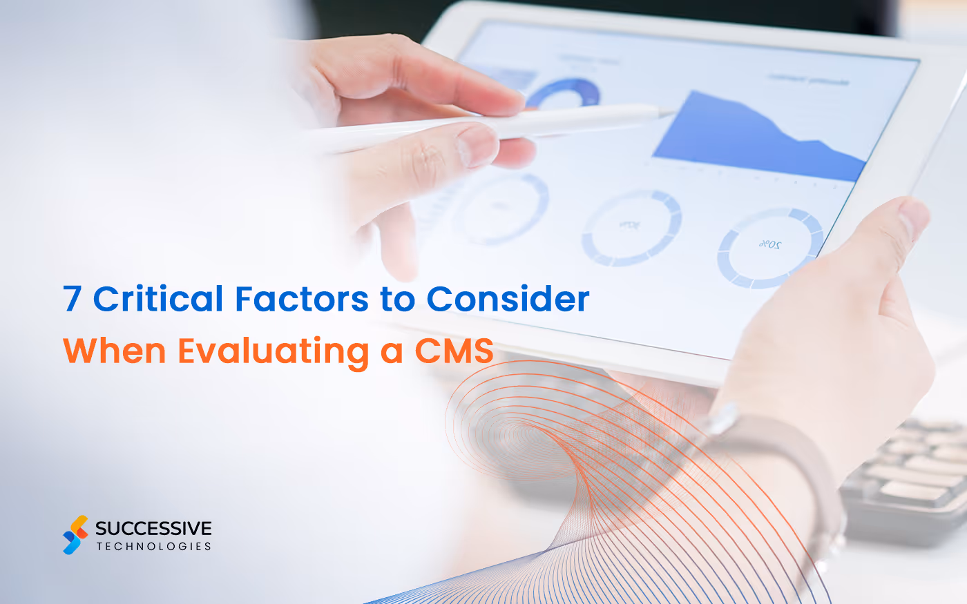 7 Critical Factors to Consider When Evaluating a CMS