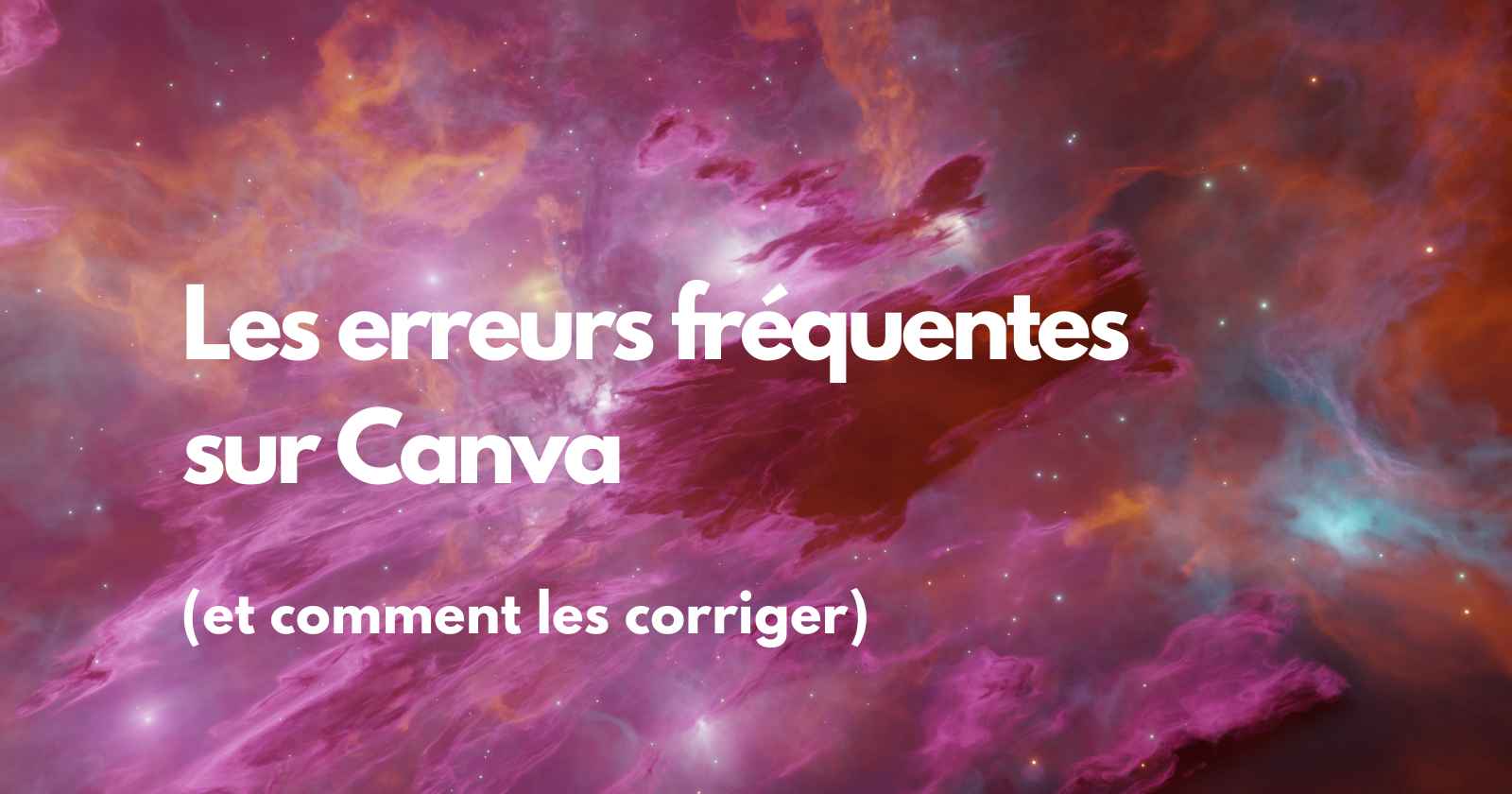 Les erreurs fréquentes sur Canva (et comment les corriger)