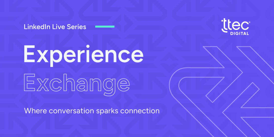 Purple background with arrows pattern and text: LinkedIn Live Series Experience Exchange, where conversation sparks connection, with ttec digital logo.