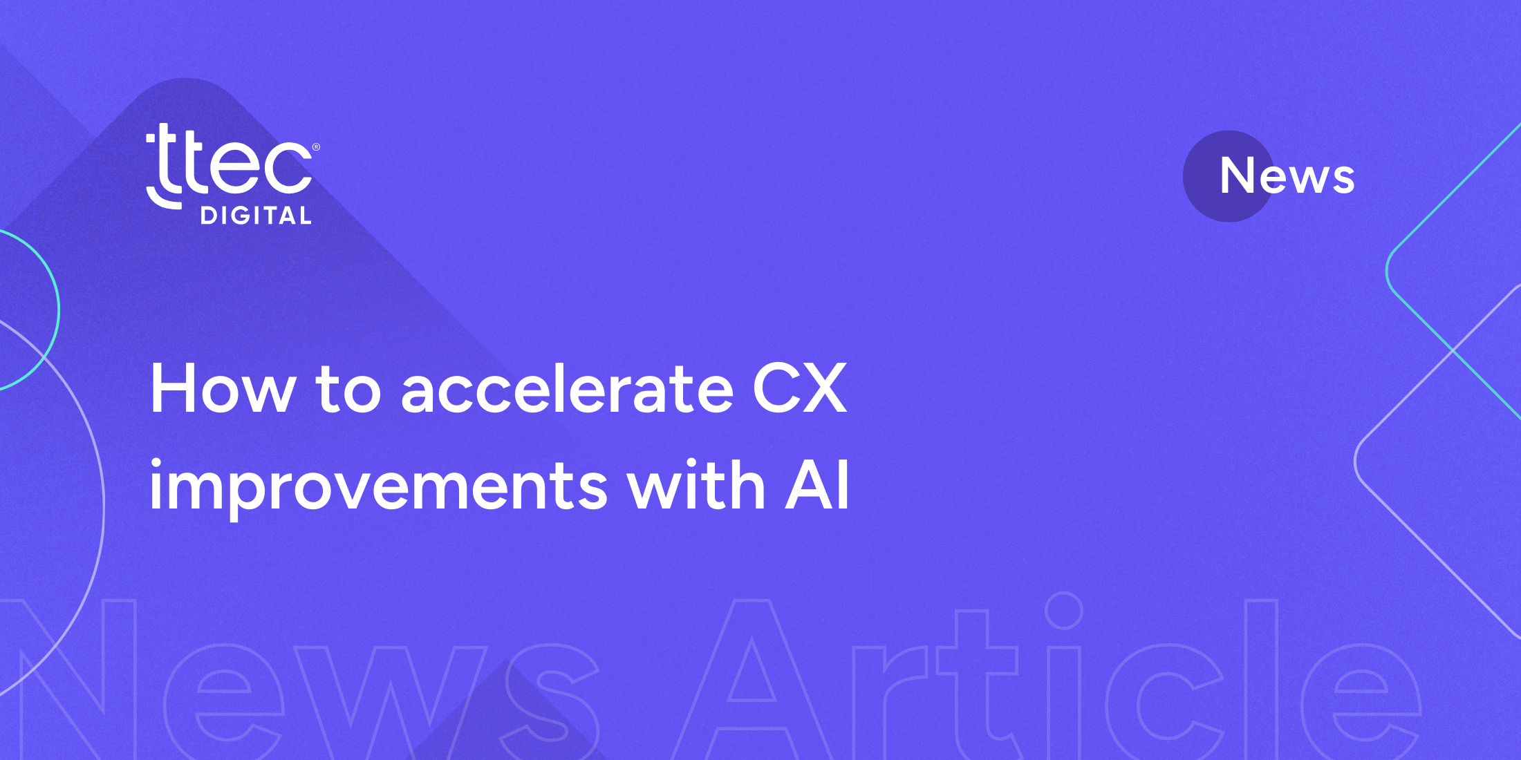 How to accelerate CX improvements with AI | TTEC Digital