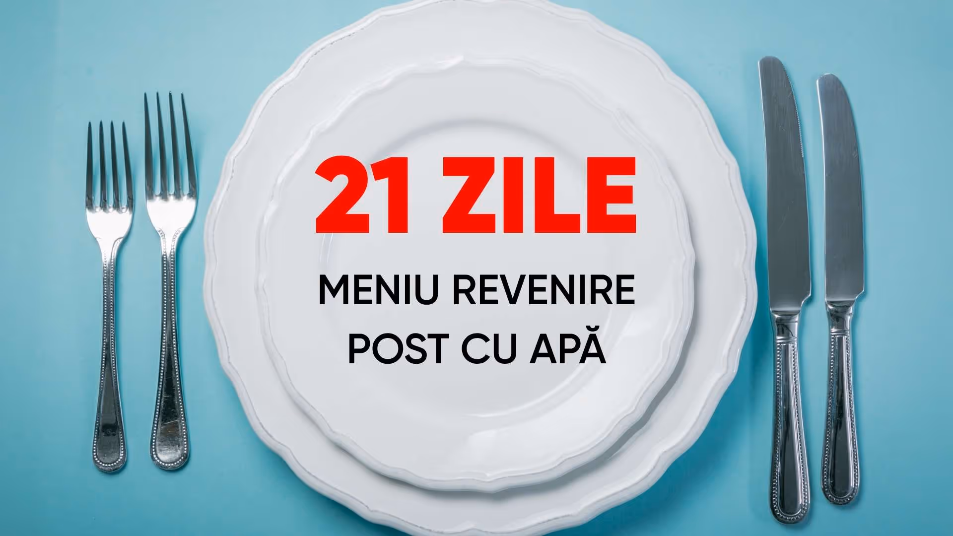 Meniu de revenire după post cu apă de 21 zile