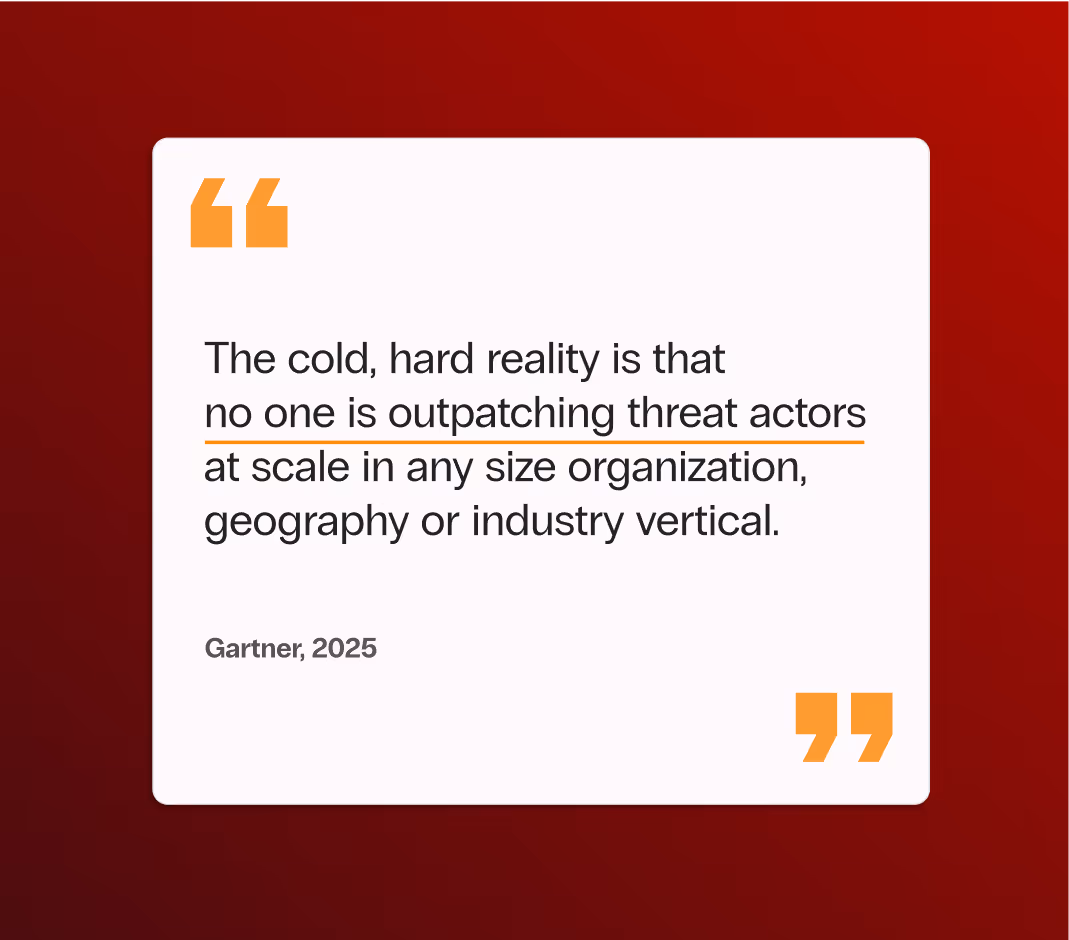 Gartner quote stating that the reality is no organization is outpatching threat actors at scale, regardless of size or industry