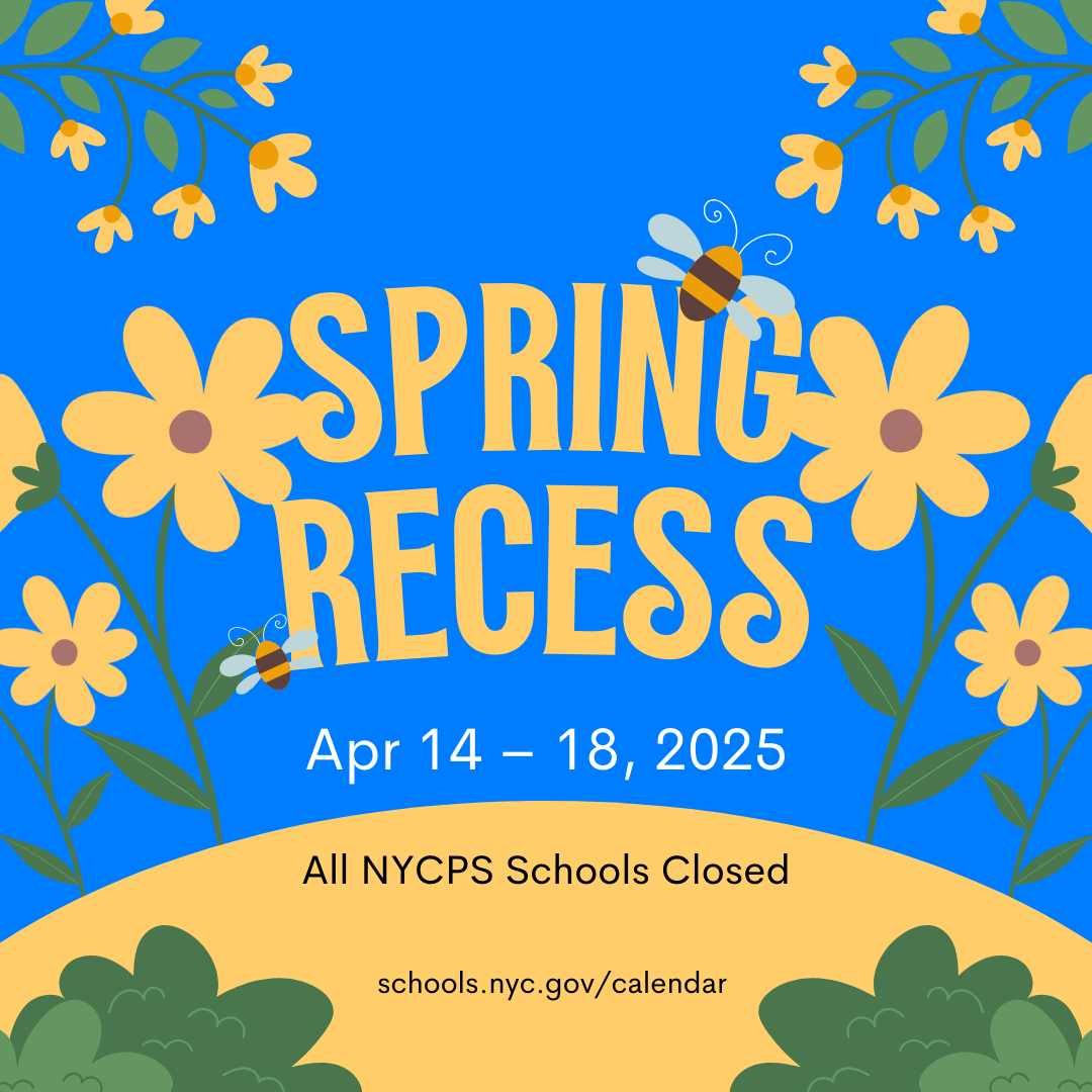 Spring Recess April 14 through 18 2025 all NYCPS schools closed