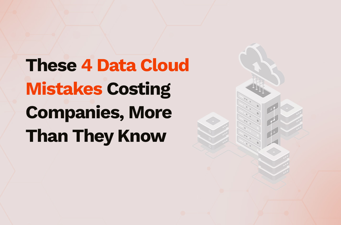 Data Cloud Mistakes Costing Companies