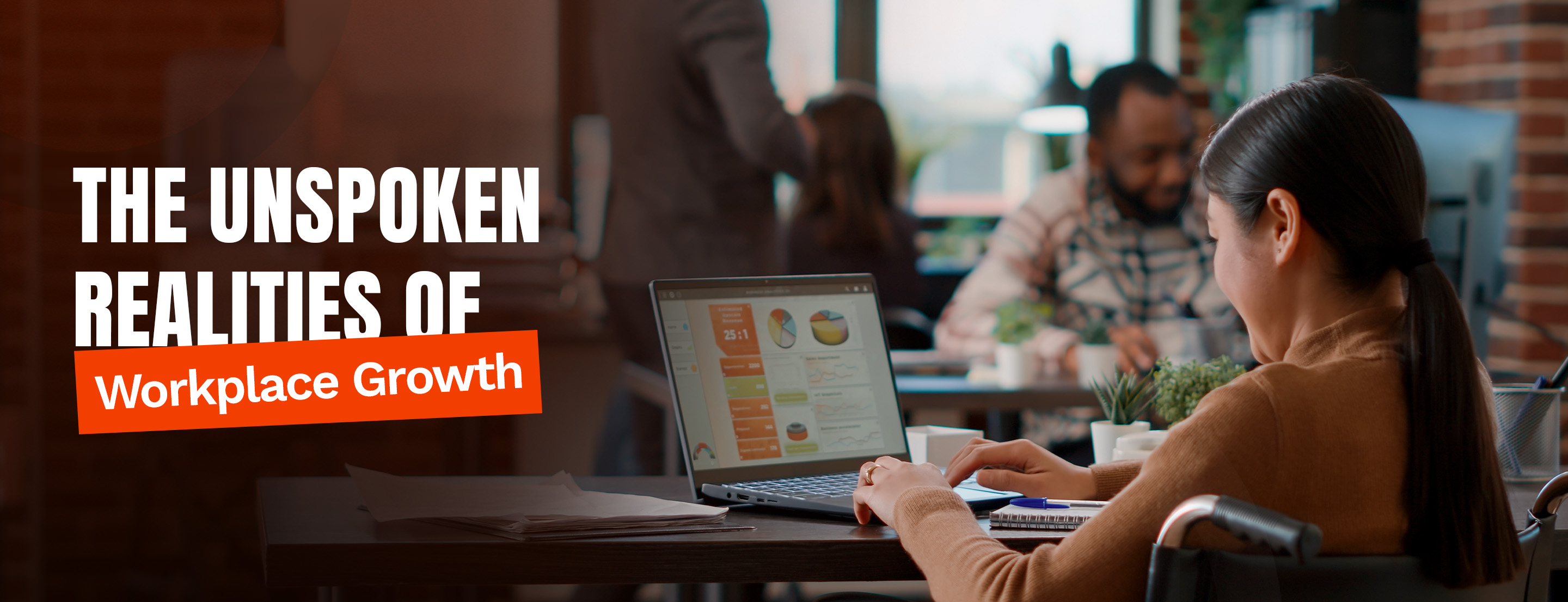 The Unspoken Realities of Workplace Growth