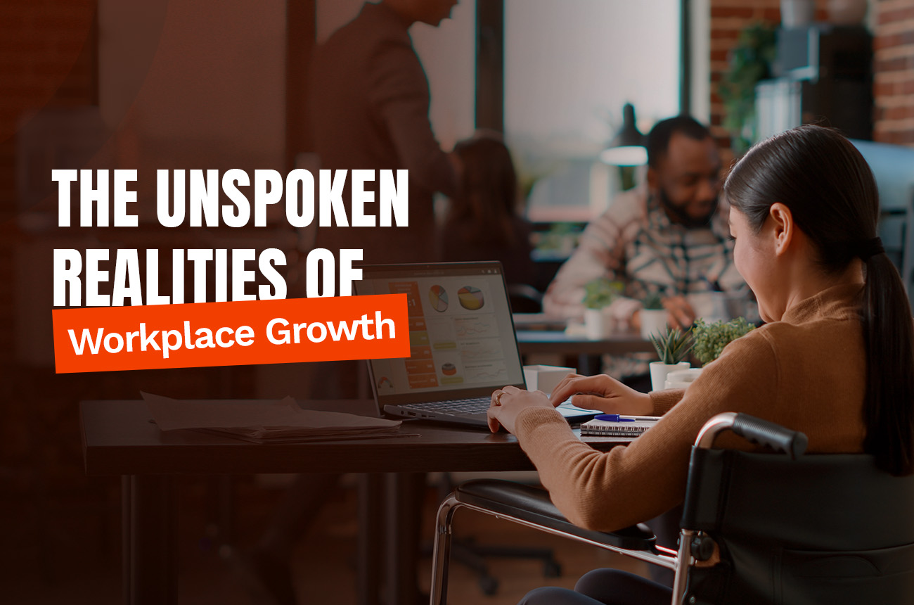 The Unspoken Realities of Workplace Growth