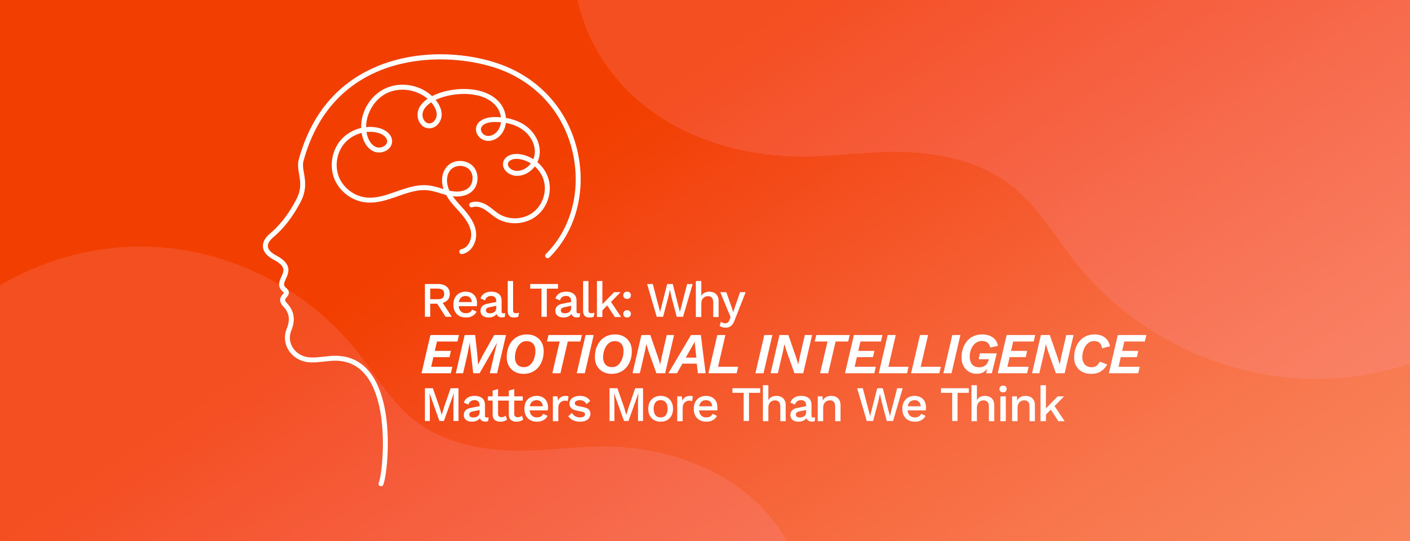 Real Talk: Why Emotional Intelligence Matters More Than We Think!