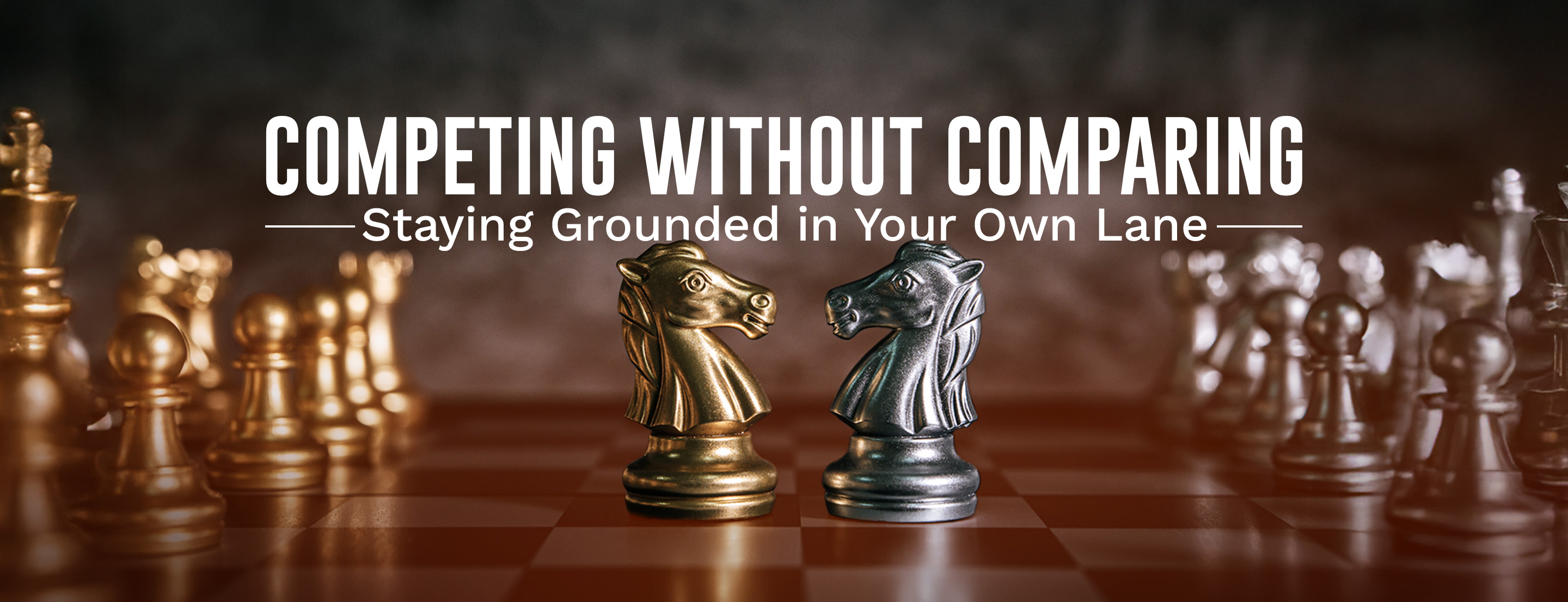 Competing Without Comparing: Staying Grounded in Your Own Lane