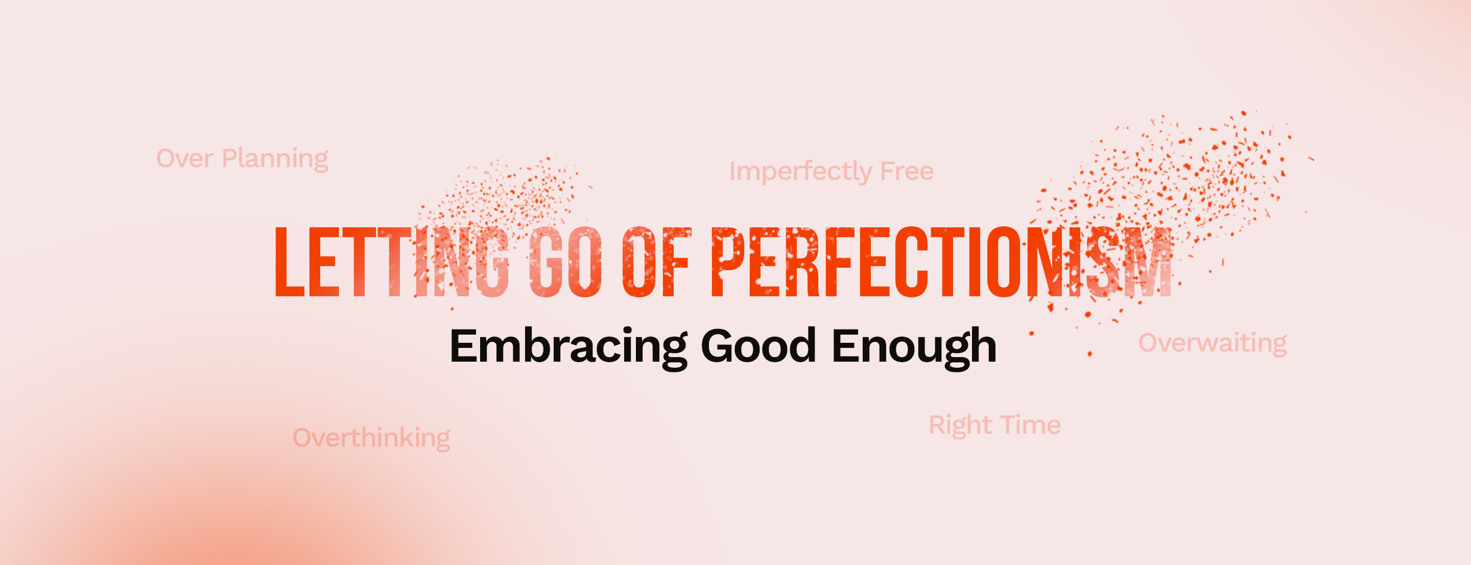 Letting Go of Perfectionism: The Freedom of Good Enough!