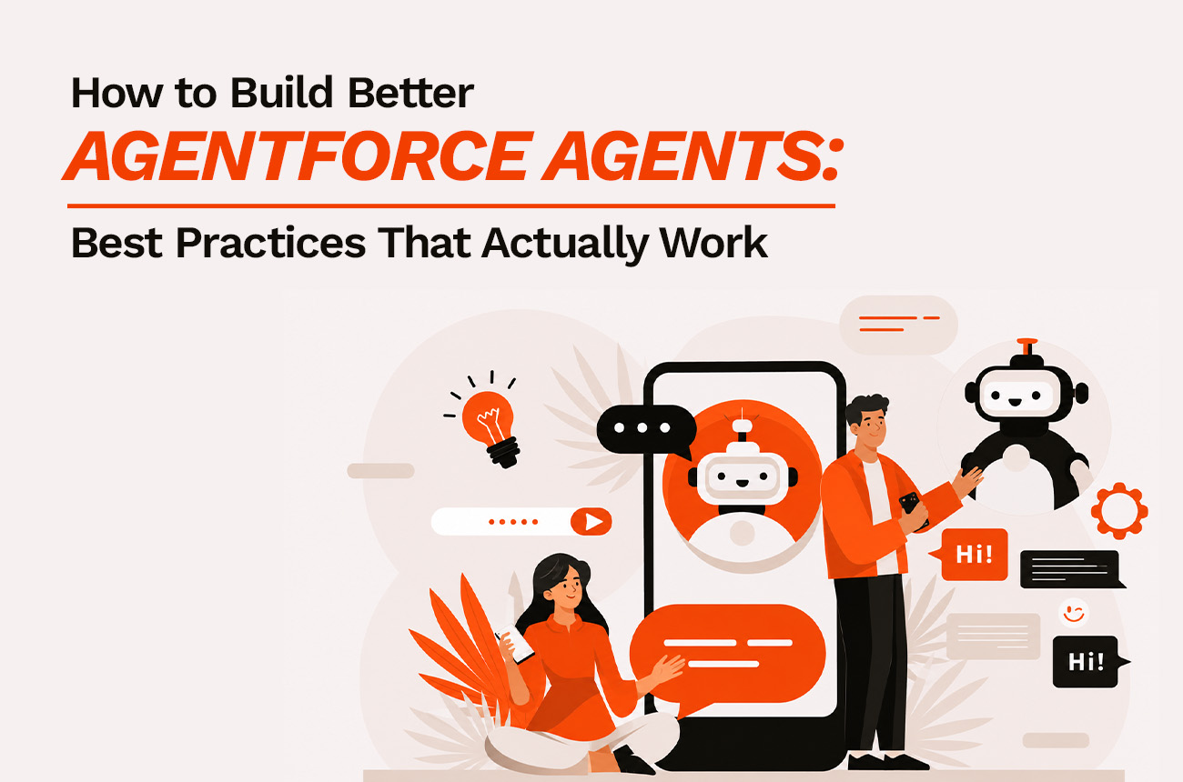 How to Build Better Agentforce Agents: Best Practices That Actually Work