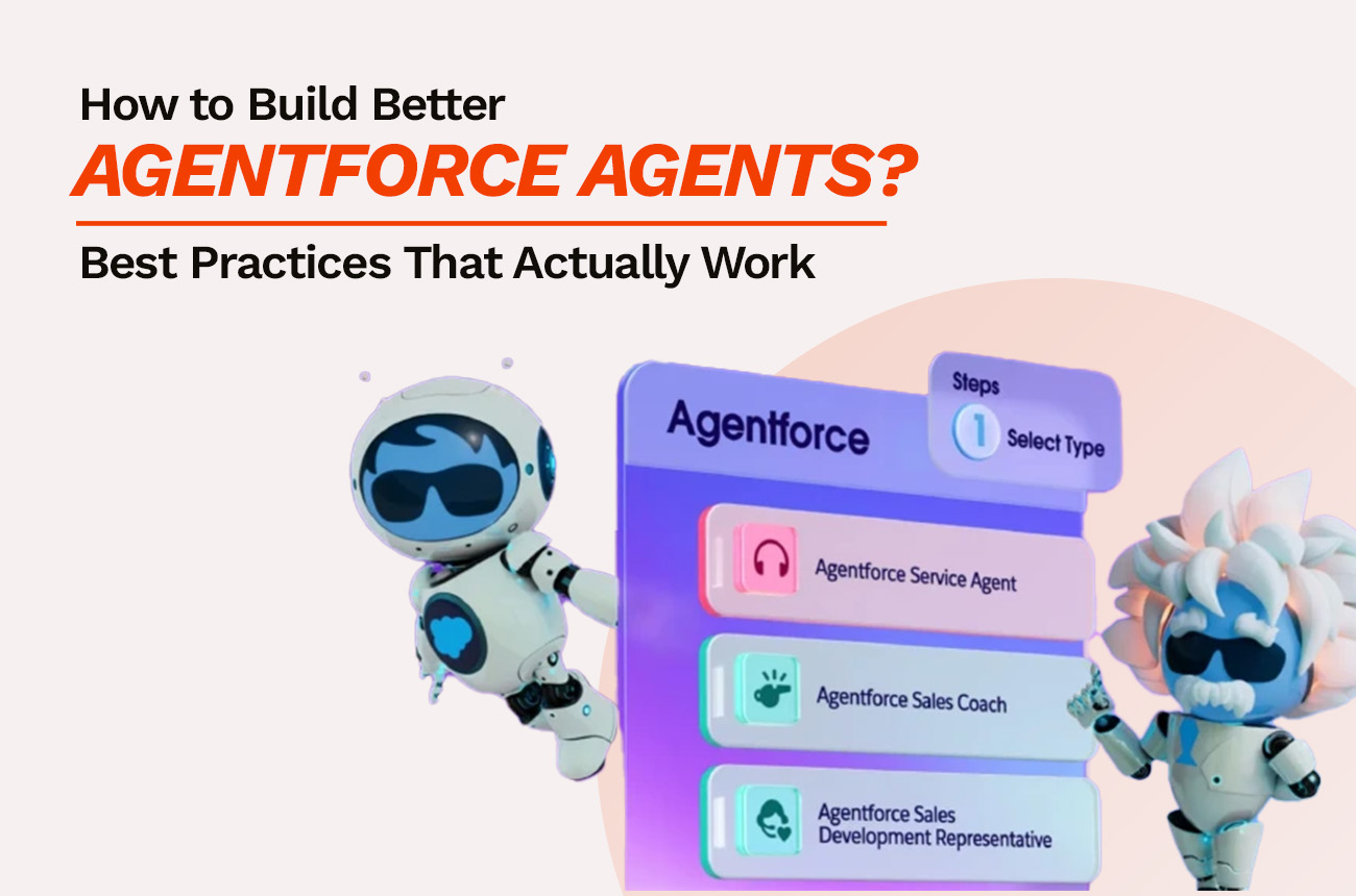 How to Build Better Agentforce Agents: Best Practices That Actually Work