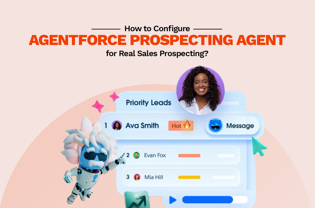 How to Configure Agentforce Prospecting Agent for Real Sales Prospecting? 