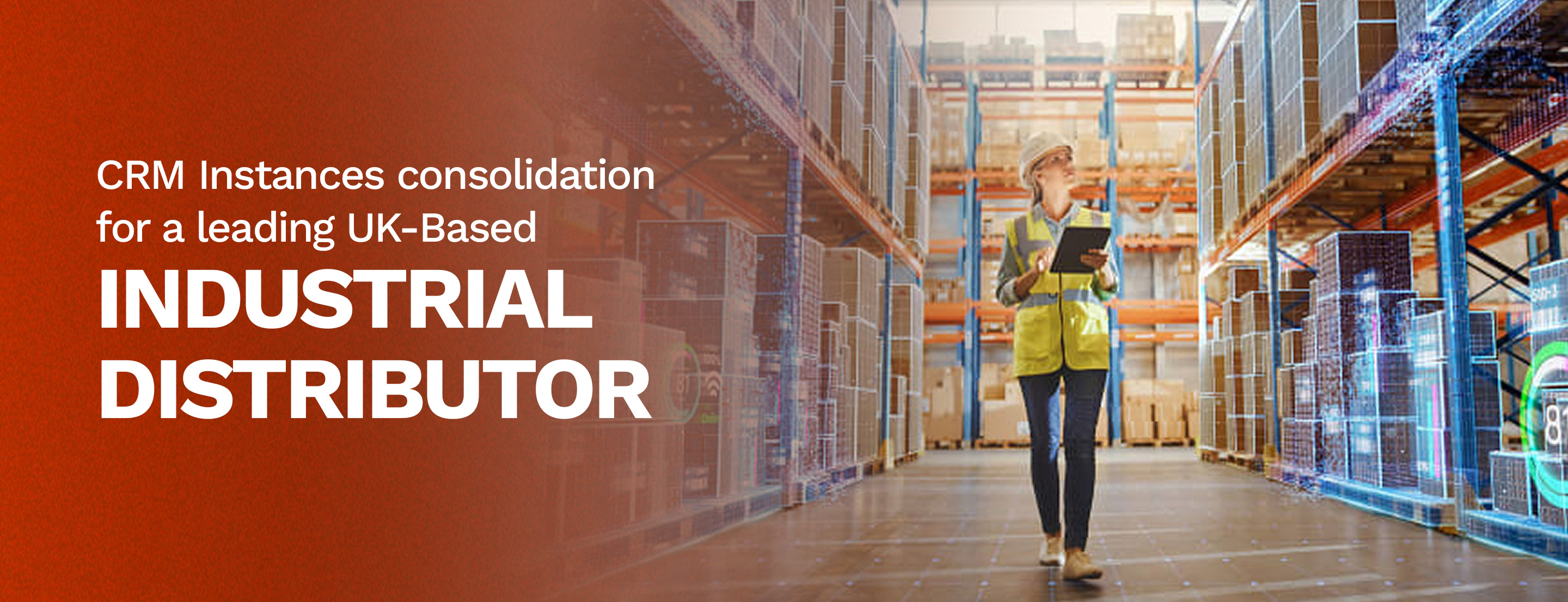 CRM Instances consolidation for a leading UK-Based Industrial Distributor
