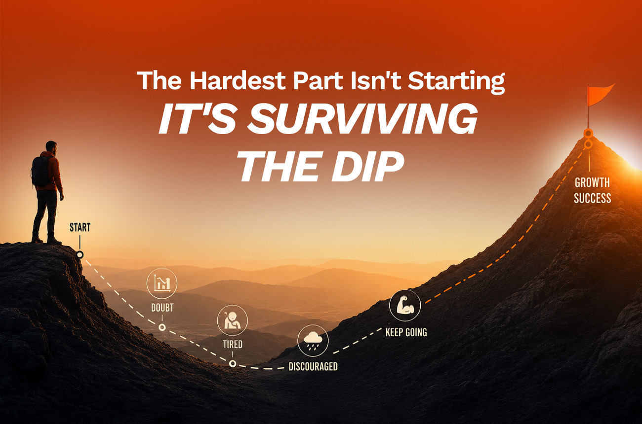 The Hardest Part Isn't Starting. It's Surviving the Dip