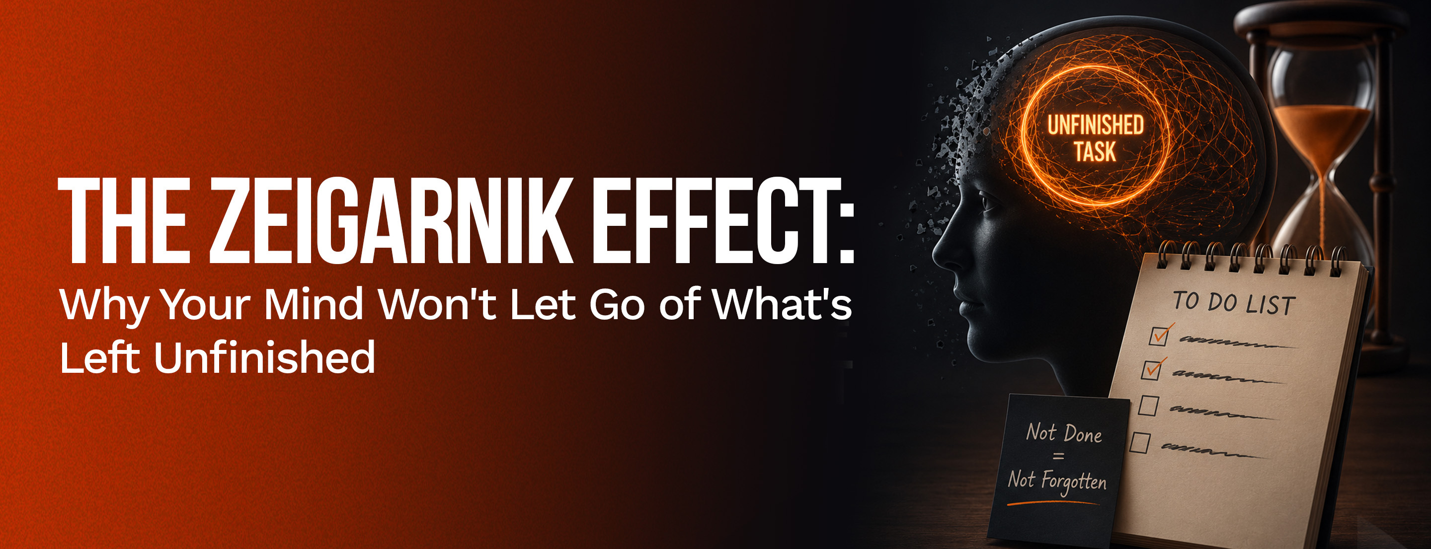 The Zeigarnik Effect: Why Your Mind Won't Let Go of What's Left Unfinished