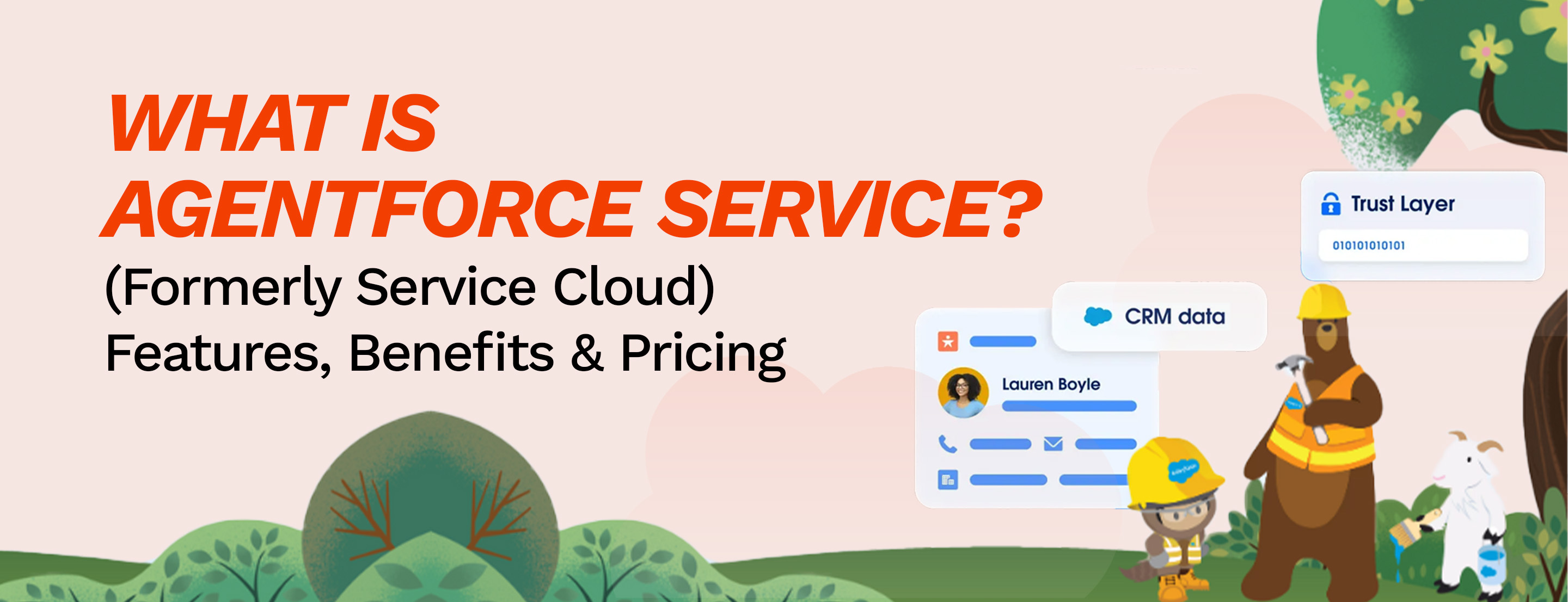 What is Agentforce Service (Formerly Service Cloud): Features, Benefits & Pricing Guide