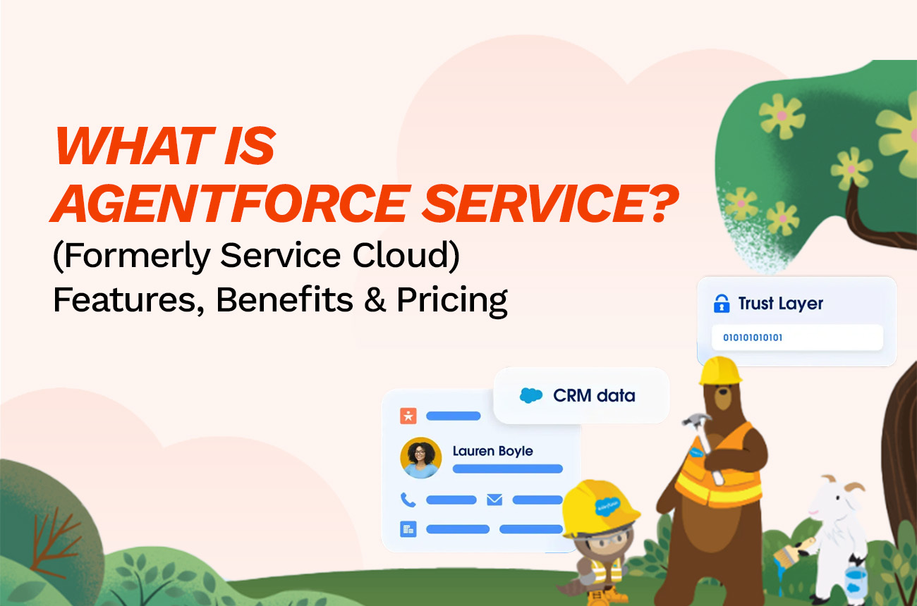What is Agentforce Service (Formerly Service Cloud): Features, Benefits & Pricing Guide