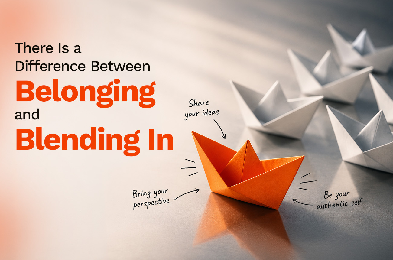 There Is a Difference Between Belonging and Blending In