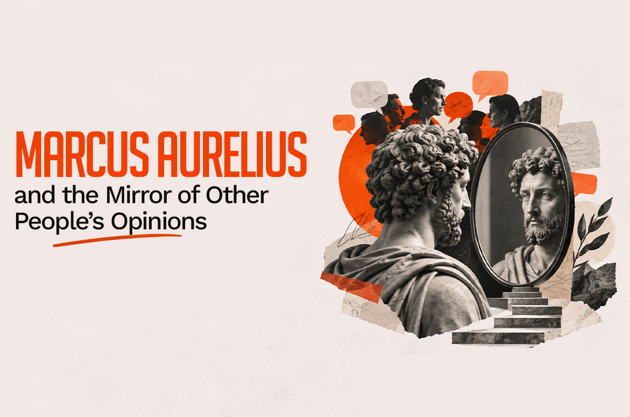 Marcus Aurelius and the Mirror of Other People’s Opinions