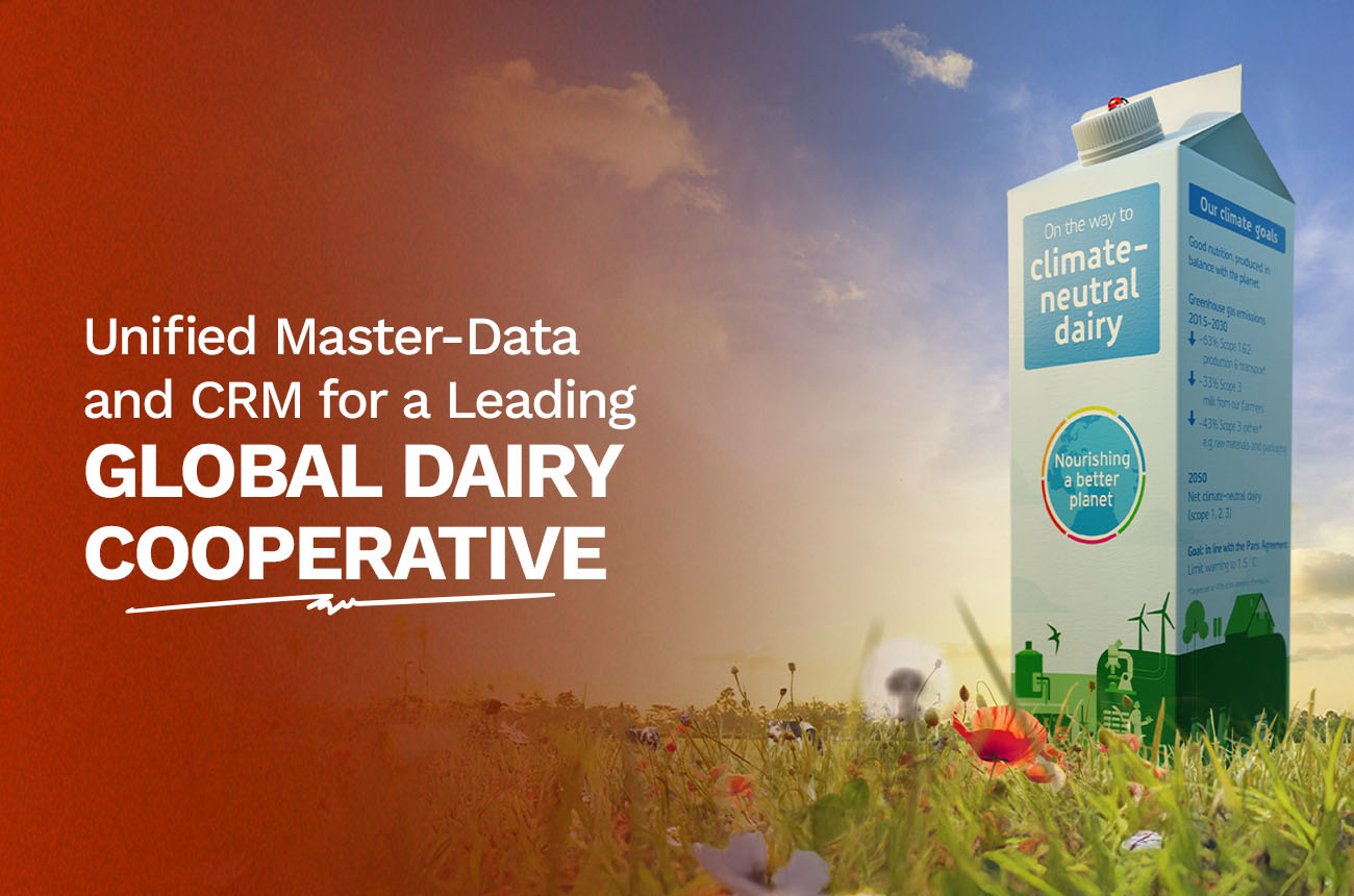 Unified Master-Data and CRM for a Leading Global Dairy Cooperative