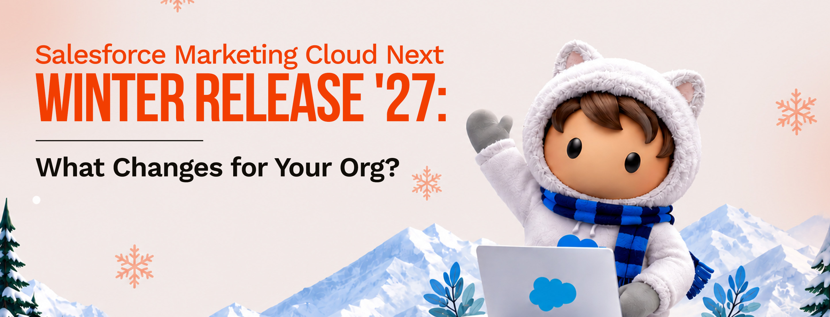 Salesforce Marketing Cloud Next Winter Release '27: What Changes for Your Org?