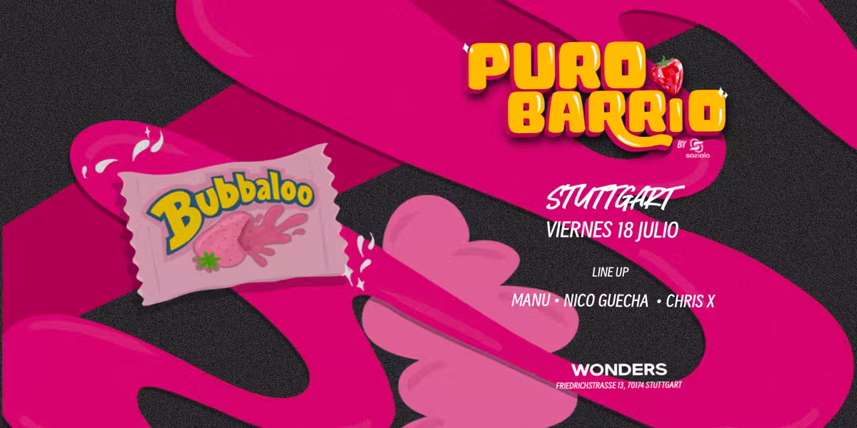 Puro Barrio Stuttgart event poster with Bubbaloo theme, July 18, 2025 at Wonders Club featuring Manu, Nico Guecha, and Chris X."