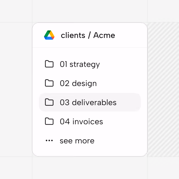 Google Drive folder named 'clients / Acme' with subfolders: '01 strategy', '02 design', '03 deliverables' highlighted, and '04 invoices', plus a 'see more' option.
