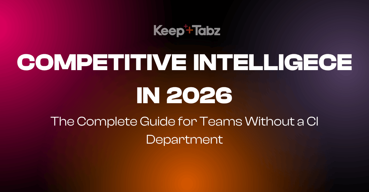 Competitive Intelligence in 2026: The Complete Guide for Teams Without a CI Department