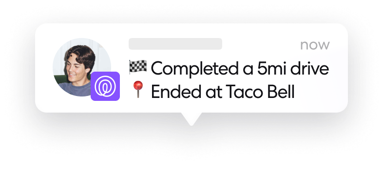 Notification bubble showing a young man’s profile photo and text saying he completed a 5-mile drive ending at Taco Bell.