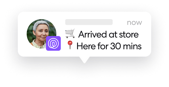 Chat bubble with a profile picture of a woman and message reading '🛒 Arrived at store 📍 Here for 30 mins'.