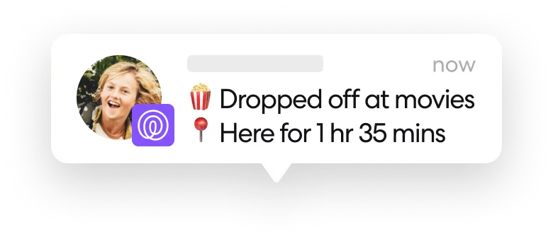Notification with a circular photo of a smiling blonde woman and text emoji of popcorn, says dropped off at movies and here for 1 hour 35 minutes.